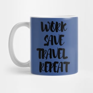 Work, save, travel, repeat Mug